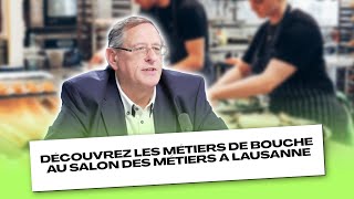 Découvrez les métiers de bouche au Salon des métiers à Lausanne [upl. by Ydaf]