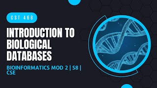 Introduction to Biological Databases  CST468  Bioinformatics MODULE 2  KTU  Anna Thomas  SJCET [upl. by Ellenid954]