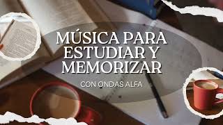 La Mejor Música para ESTUDIAR  Ondas Alfa para ESTUDIAR y MEMORIZAR [upl. by Gareri]