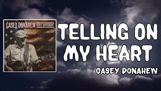 Telling on My Heart Lyrics  Casey Donahew [upl. by Aicirtak186]