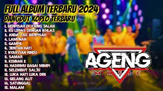 DANGDUT KOPLO Terbaru 2024  Full Album Terbaru  AGENG MUSIC [upl. by Eiramit363]