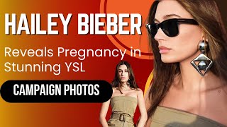 Hailey Bieber Reveals Pregnancy in Stunning YSL Campaign Photos [upl. by Rola]