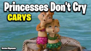 Princesses Dont Cry  CARYS Version Chipmunks  LyricsLetra [upl. by Ahsienak]