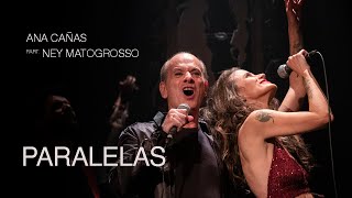 Ana Cañas e Ney Matogrosso  Paralelas DVD Ana Cañas Canta Belchior  Ao Vivo [upl. by Guillema]