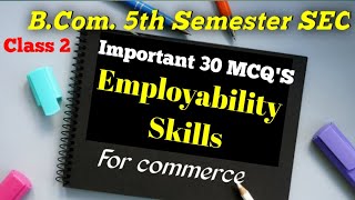 MCQs on Employability Skills for Commerce  Employee Ability Skills class 2  BCom5th Semester SEC [upl. by Schertz124]