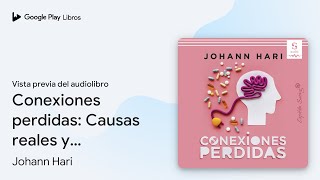 Conexiones perdidas Causas reales y soluciones… de Johann Hari · Vista previa del audiolibro [upl. by Thom]