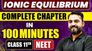 IONIC EQUILIBRIUM in 100 Minutes  Full Chapter Revision  Class 11 NEET [upl. by Fiann]