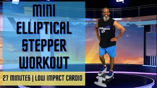 Mini Elliptical Stepper Workout  27 Minutes  Fat Burner  Alternative Exercise Power Walk March [upl. by Yarezed700]