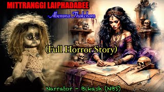 Full Story “Mitranggi Laiphadabi”  Laisanabi macha Chabi Mama  Manipuri Horror Story [upl. by Annuhsal]