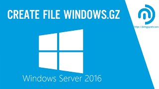 Create GZ file windows server 2016 install vps Lindoe Digital ocean [upl. by Lachus]