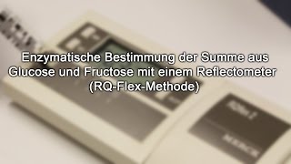 RQFlexMethode  Enzymatische Bestimmung der Summe Glucose und Fructose [upl. by Hultgren]