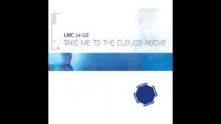 LMC Vs U2  Take Me To The Clouds Above Flip amp Fill Remix [upl. by Nahama]