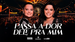 Maiara e Maraisa  Passa A Dor Dele Pra Mim  DVD Identidade [upl. by Pepillo783]