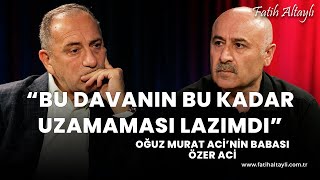 Eylem Tok davasında son durum ne  Oğuz Murat Acinin babası Özer Aci amp Fatih Altaylı [upl. by Eiuol]