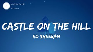 Castle On The Hill  Ed Sheeran   Lyrics [upl. by Santini]