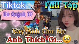 Tik Tok Free Fire  Phim ngắn Này Anh Chủ Nợ anh thích gì”FULL Tập  Bé Quỳnh FF [upl. by Anitsrik877]