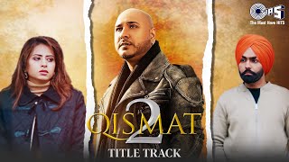 Qismat 2 Title Track Full Video  Ammy Virk  Sargun Mehta  B Praak  Jaani  Tips Punjabi [upl. by Segalman]