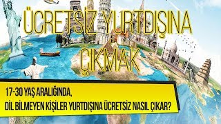 1730 Yaş Aralığında Olan Dil Bilmeyen Kişiler Yurtdışına Ücretsiz Nasıl Çıkar [upl. by Erline412]