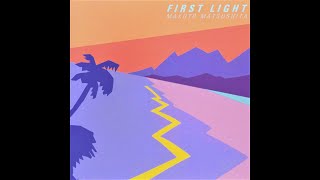 Makoto Matsushita  松下誠 ‎– First Light 1981 「Full Album 」 [upl. by Symon]