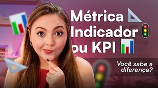 Métrica Indicador KPI e OKRs Entenda a DIFERENÇA de uma vez por todas [upl. by Studley]