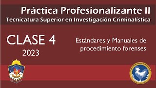 2023  Clase 4  Tec Sup en Investigación Criminalística  PPII  Estándares Forenses [upl. by Ainnat]