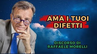 Ama i Tuoi Difetti  Raffaele Morelli [upl. by Lockhart]