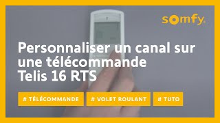 Comment personnaliser un canal sur la télécommande Telis 16 RTS   Somfy [upl. by Irahcaz]