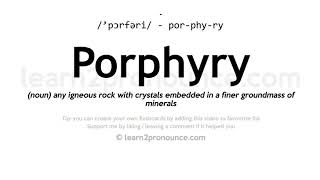 Pronunciation of Porphyry  Definition of Porphyry [upl. by Lehar]