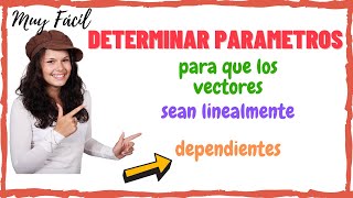 Determinar parametros para que los vectores sean linealmente dependientes [upl. by Sadoc290]