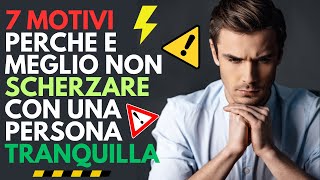 7 motivi perche e meglio non sottovalutare una persona tranquilla ed e meglio averla amica [upl. by Akirahc]