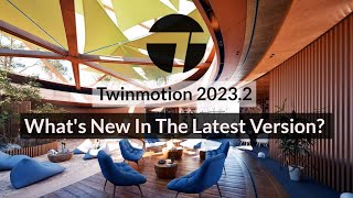 Twinmotion 20232 Apa Yang Baru Di Versi Terbaru [upl. by Iphigenia]