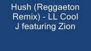 Hush Reggaeton Remix LL Cool J featuring Zion [upl. by Ydnab]