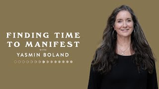 Finding Time to Manifest  with Yasmin Boland [upl. by Daeriam]