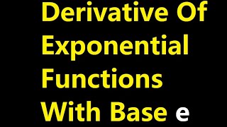 DIFFERENTIATION OF EXPONENTIAL FUNCTIONS WITH BASE e [upl. by Violette]