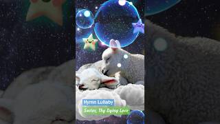 Savior Thy Dying Love ❤ Peaceful Hymn Lullaby shorts lullabysong relaxingmusic [upl. by Sweeney337]