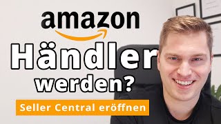 Amazon Verkäufer werden So funktioniert die Anmeldung im Amazon Seller Central [upl. by Brenna]