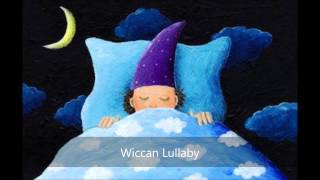 Wiccan Lullaby [upl. by Lenore]