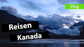 Reden wir übers Reisen  Kanada 2  Vlog [upl. by Thorwald600]