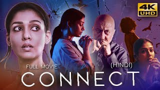 CONNECT 2022 Hindi Dubbed Full Movie  Starring Nayanthara Anupam Kher Sathyaraj [upl. by Atidnan300]