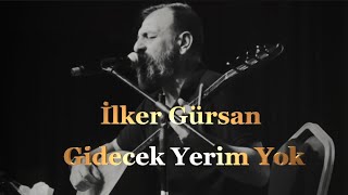 İlker GürsanGidecek Yerim Yok [upl. by Rentschler]