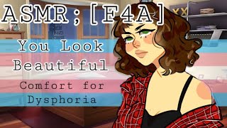 ASMR F4TA  You look beautiful  Comfort for Transgender Dysphoria 🏳️‍⚧️  Comfort Date [upl. by Inoliel]