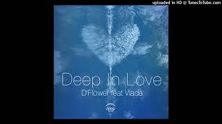 D Flower feat Vlada  Deep In Love Unica Lovin Deep remix [upl. by Ibbob749]