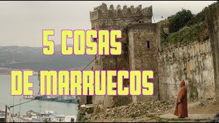 5 COSAS DE MARRUECOS  Marruecos 1 [upl. by Allevon768]