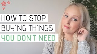 HOW TO STOP BUYING THINGS YOU DONT NEED  Minimalism amp Saving Money [upl. by Harold462]