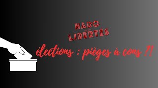 Haro sur nos libertés élections pièges à cons [upl. by Aina418]