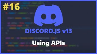 DiscordJS v13  Using APIs Ep 16 [upl. by Bbor713]