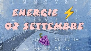 ENERGIE ⚡ 02 SETTEMBRE 🍇 [upl. by Haggi]