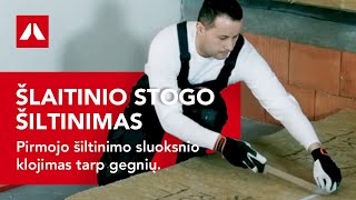 Šlaitinio stogo šiltinimas Pirmojo šiltinimo sluoksnio klojimas tarp gegnių [upl. by Sulihpoeht]