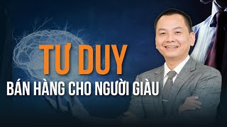 Tư duy BÁN HÀNG cho người giàu  Ngô Minh Tuấn  Học viện CEO Việt Nam [upl. by Eiramesor]