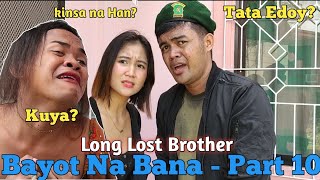 Bayot na Bana  Part 10 The long Lost Brother [upl. by Camroc]